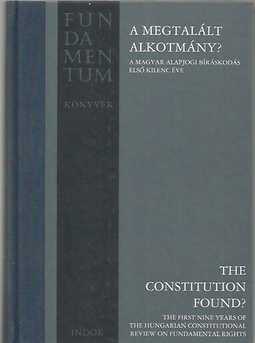 Halmai Gbor szerk. - A megtallt alkotmny? / The Constitution Found?