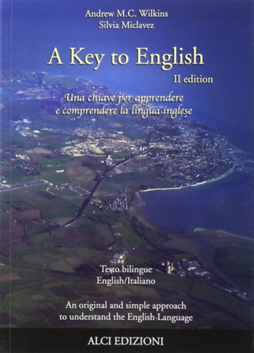 Andrew M.C. Wilkins    Silvia Miclavez - The key to English  -  The Key to Learning and Understanding the English Language