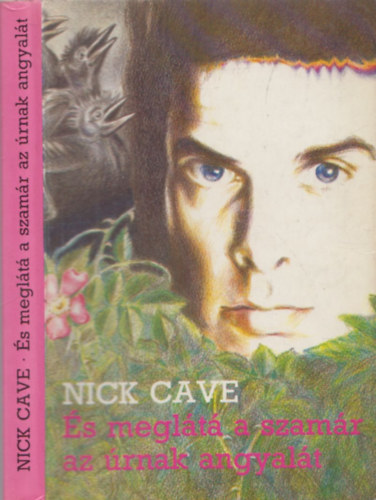 Nick Cave - �s megl�t� a szam�r az �rnak angyal�t