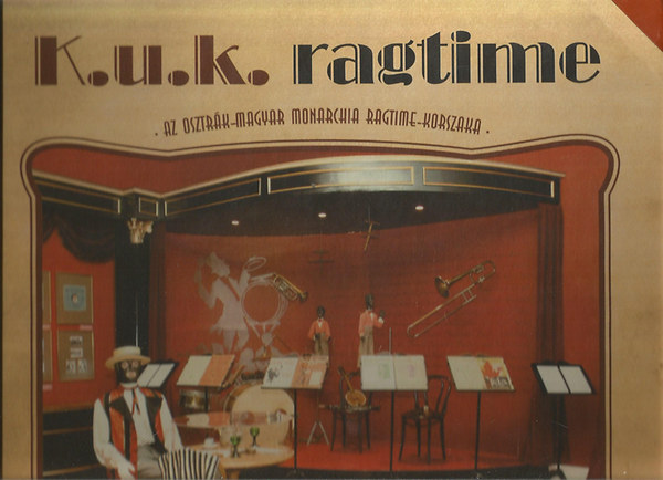 Simon Gza Gbor - K.U.K. ragtime - Az Osztrk-Magyar Monarchia ragtime-korszaka