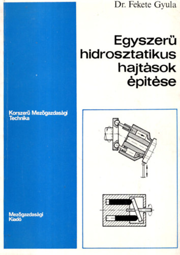 Dr. Fekete Gyula - Egyszer� hidrosztatikus hajt�sok �p�t�se
