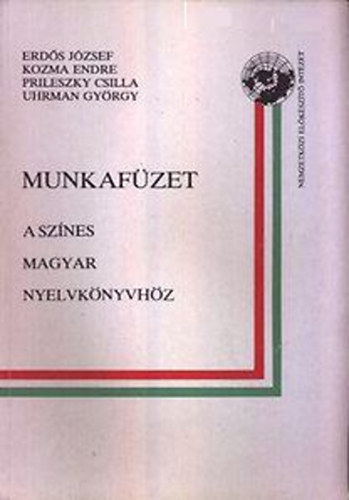 Kozma, Prilenszky, Uhrman Erdős - Munkafüzet a színes magyar nyelvkönyvhöz