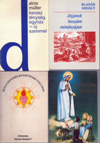 Blan�r Mih�ly, Berecz S�ndor Alois M�ller - 4 db vall�si t�m�j� k�tet: Kereszt�nys�g, egyh�z - �j szemmel - J�jjetek hozz�m mindny�jan - J�zus Szents�ges Sz�v�nek csal�dja - Kegyhelyeink t�rt�nete