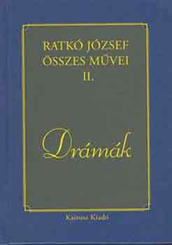 Ratk Jzsef - Ratk Jzsef sszes mvei II. Drmk