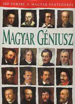 Rcz rpd  (szerk.) - Magyar gniusz (100 portr a magyar Panteonbl)