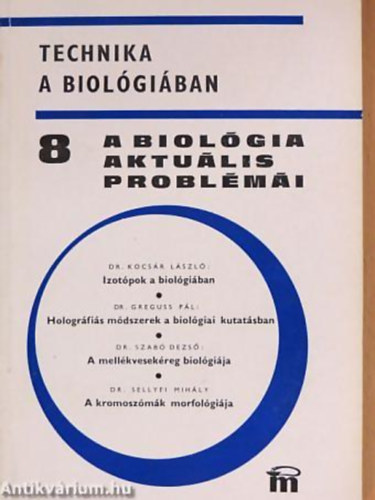 szerk: Dr. Csaba Gyrgy - Krdy Erzsbet - A biolgia aktulis problmi 8. - Technika a biolgiban