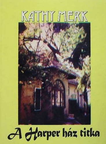 Kathy Merk - A Harper h�z titka