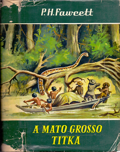 P. H. Pawcett - A Mato Grosso titka (világjárók 15.)