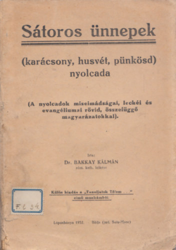 Dr. Bakkay Klmn - Storos nnepek (karcsony, husvt, pnksd) nyolcada - A nyolcadok miseimdsgai, lecki s evangliumai rvid, sszefgg magyarzatokkal