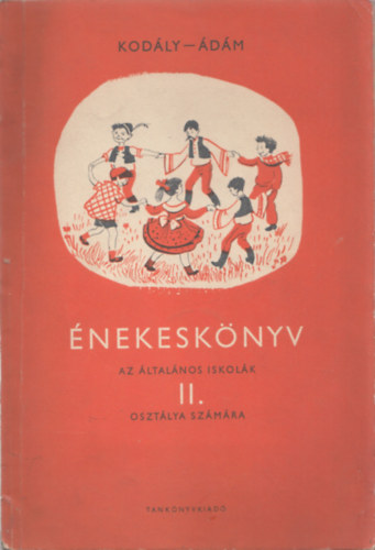 Kodály-Ádám - Énekeskönyv - Az általános iskolák II. osztálya számára