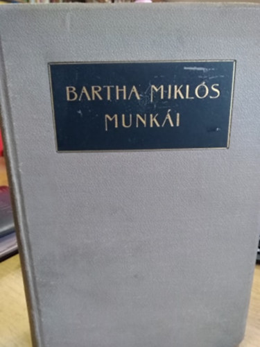 Bartha Miklós - Bartha Miklós összegyűjtött munkái III.