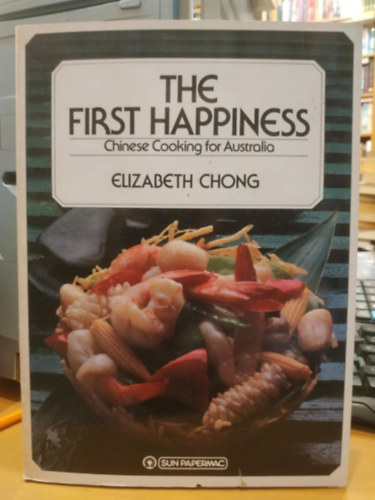 Paul Hicks Elizabeth Chong (photo) - The First Happiness: Chinese Cooking for Australia (Sun Papermac)