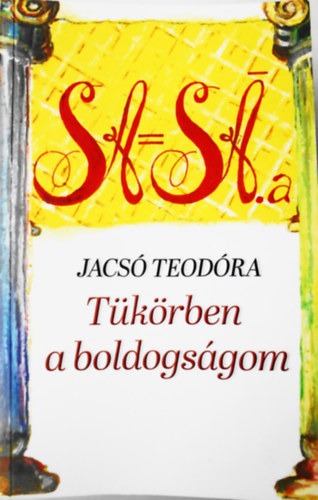 Jacs Teodra - Tkrben a boldogsgom Bemutatkozsom els kdexe - ezotria, ezoterikus filozfia tmakr