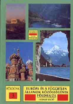 Moh�csi S�ndor; Muszta Attila - Eur�pa �s a F�ggetlen �llamok K�z�ss�g�nek f�ldrajza