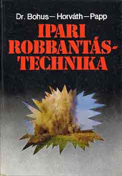 Dr. Bohus-Horv�th-Papp - Ipari robbant�stechnika