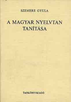 Szemere Gyula - A magyar nyelvtan tanítása