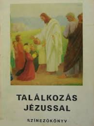 Dr György Attila - Találkozás Jézussal-színezőkönyv