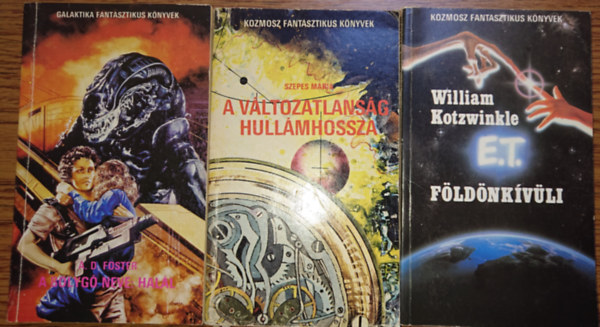Szepes Mria, William Kotzwinkle A.D. Foster - 3 klasszikus sci-fi: A bolyg neve: hall, A vltozatossg hullmhossza, E.T. - Fldnkvli