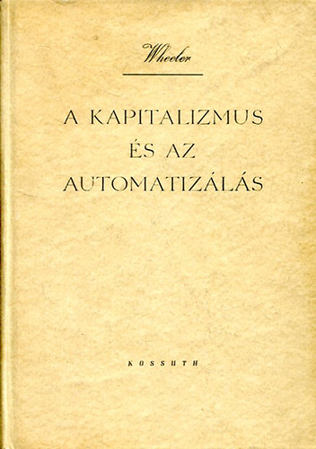 George Shaw Wheeler - A kapitalizmus s az automatizls