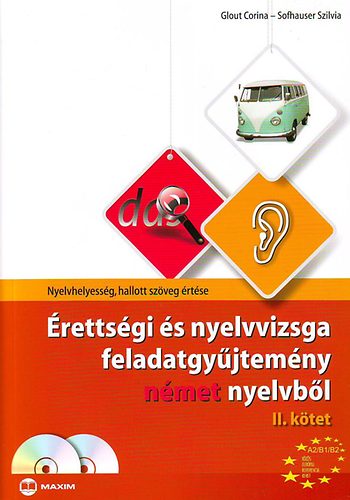 Sofhauser Szilvia Glout Corina - Érettségi és nyelvvizsga feladatgyűjtemény német nyelvből II.kötet