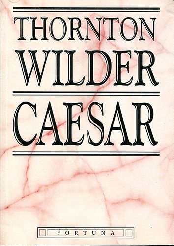 Thornton Wilder - Caesar