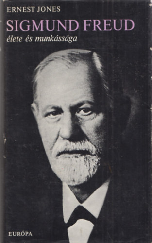 Ernest Jones - Sigmund Freud lete s munkssga