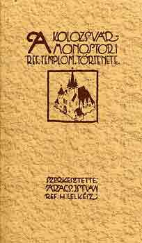 Aracs István (szerk.) - A Kolozsvár-Monostori ref. templom története