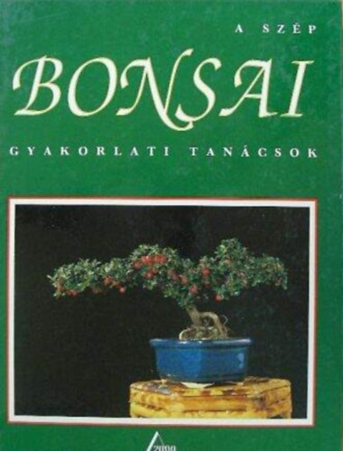 Fordtotta: Balla Katalin, Czka Sarolta  Jean-Daniel Nessmann (lektor) - A szp bonsai - Gyakorlati tancsok (Ismerjk meg a nvnyt! / Hogyan jussunk Bonsaihoz / A Bonsai alaktsa / Az tltets / A metszs / Gondozs / lskdk s betegsgek / Bonsainak val nvnyek)