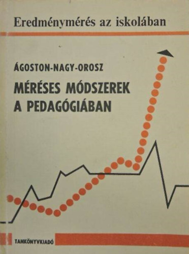 goston Gyrgy, Orosz Sndor, Dr. Kelemen Lszl  Nagy Jzsef (lektor), Dr. Lzr Gyrgy (lektor) - Mrses mdszerek a pedaggiban - Eredmnymrs az iskolban (Mdosik, bvtett kiads)