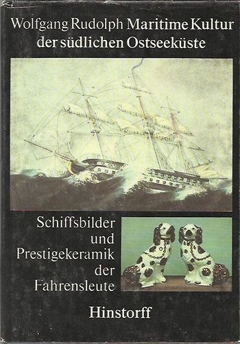 Wolfgang Rudolph - Maritime Kultur der Sdlichen Ostseekste - Schiffsbilder und Prestigekeramik der Fahrensleute