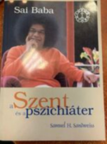 Samuel H. Sandweiss - Sai Baba- A Szent s A Pszihiter