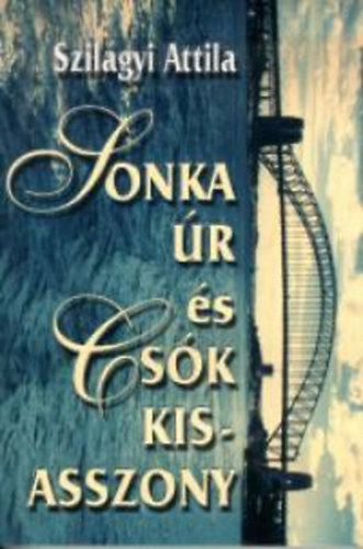 Szil�gyi Attila - Sonka �r �s Cs�k kisasszony