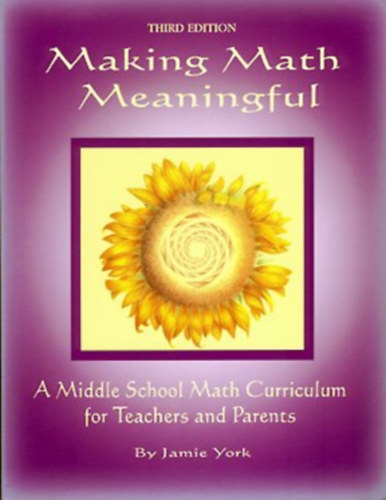 Whole Spirit Press Jamie York - Making Math Meaningful : A Middle School Math Curriculum for Teachers and Parents by Jamie York