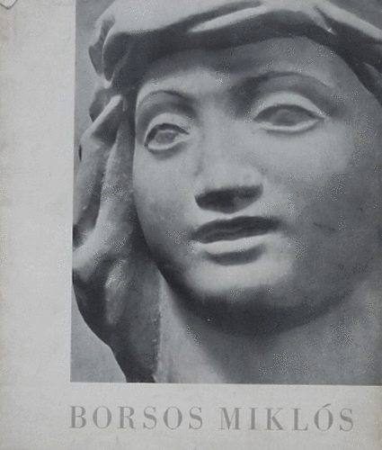 Borsos Mikl�s szobr�szm�v�sz ki�ll�t�sa 1957 - Nemzeti Szalon