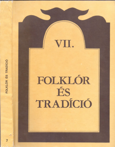 Kiss Mria  (szerk.) - Folklr s tradci VII.: A tradicionlis mveltsg tovbblse