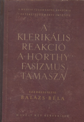 Balzs Bla  (szerk.) - A kleriklis reakci a Horthy-fasizmus tmasza - I.(1919-1930)