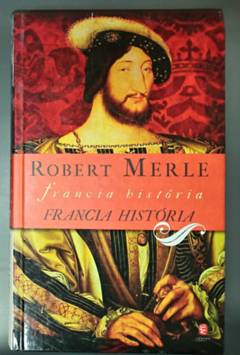 Görög Lívia Robert Merle (ford.) - Francia história 1. - Európa kiadvány (A gyűjtői kiadványok 2.- új szériája)