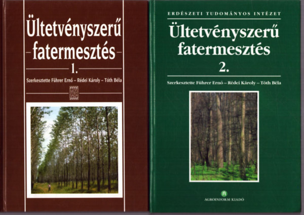 Rdei Kroly  (szerk.), Tth Bla (szerk.) Fhrer Ern (szerk.) - ltetvnyszer fatermeszts 1-2.