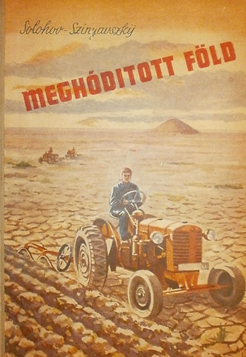 Solohov; Szinyavszkij - Meghódított föld