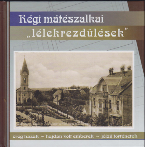 Farkas Judit (szerk.) - Régi mátészalkai "lélekrezdülések"