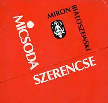 Miron Bialoszewski - Micsoda szerencse