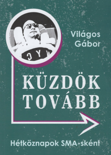 Világos Gábor - Küzdök tovább - Hétköznapok SMA-sként.