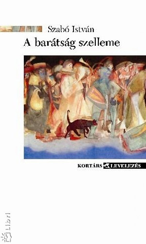 Szabó István - A barátság szelleme