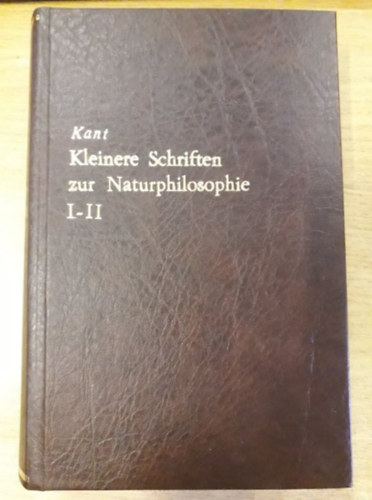 Immanuel Kant - Immanuel Kant's kleinere Schriften zur Naturphilosophie I-II.