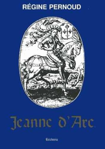 Pernoud Rgine - Jeanne d'Arc n- s tanvallomsok