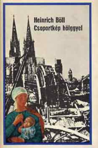 H. B�ll - Csoportk�p h�lggyel (M�sodik kiad�s.)