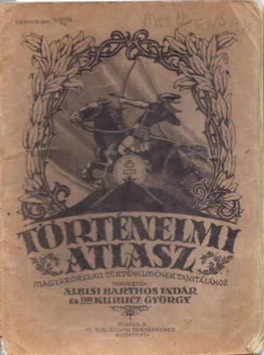 Barthos Ind�r-Kurucz Gy�rgy - T�rt�nelmi atlasz Magyarorsz�g t�rt�nelm�nek tan�t�s�hoz