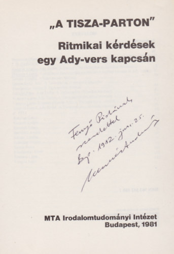 Szerdahelyi Istv�n  (szerk.) Kecsk�s Andr�s (szerk.) - "A Tisza-parton" Ritmikai k�rd�sek egy Ady-vers kapcs�n (Dedik�lt)