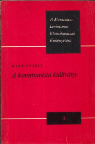 Marx-Engels - A kommunista Kiltvny (A Marxizmus-Leninizmus Klasszikusainak Kisknyvtra 1.)