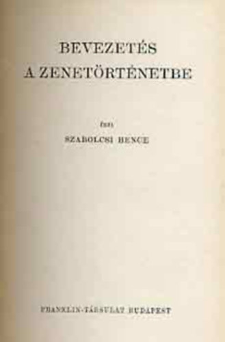 Szabolcsi Bence - Bevezet�s a zenet�rt�netbe